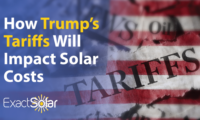 How Trump’s Tariffs Will Impact Solar Costs How Trump’s Tariffs Will Impact Solar Costs